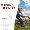 Driving To Party (Original Mix) - Laila Maxi