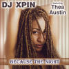Because The Night (House Mix) - DJ Xpin&Thea Austin