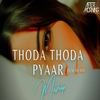 Thoda Thoda Pyaar Mashup | Tum Hi Ho | Aftermorning Chillout - Aftermorning