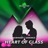 Heart of Glass - Hurinsky&Seborge