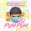 Tu Pum Pum (Explicit) - Mamx