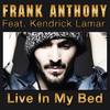 Live in My Bed(feat. Kendrick Lamar) (Explicit) - Frank Anthony&Kendrick Lamar