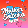 Mulher Solteira - Ariel B&MC Ari&MC Jean