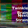 Next Strain - Twinkle Brain