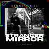 Stranger In The Mirror (feat. Mike Quill) - Kenneth Kill&Mike Quill