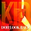 Doh Look Back - KID