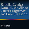 Pola srca - Radojka Šverko&Ivana Husar Mlinac&Oliver Dragojević&Ivo Gamulin Gianni