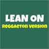 Lean On (Reggaeton Version) - STEFY&DJ Sun