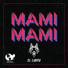 Mami Mami (Explicit) - El Lobito&BOBBYSWORLD&TYRONE ISRAEL LOPEZ PEREZ&Bobby J Frausto