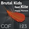 Happy Moment (Original Mix) - Brutal Kids&Kite