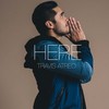 Here - Travis Atreo