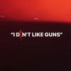 I DON'T LIKE GUNS (Explicit) - The Future Kingz