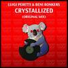 Crystallized (Original Mix) - Beni Bonkers&Luigi Peretti