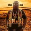 Im On My Shit (Explicit) - BIGG JIGG