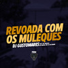 Revoada Com os Muleques (Explicit) - MC JV&MC Dennin&DJ GUSTOMARES&MC RANGEL&Mc Gabluca