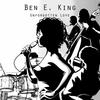 Oh My Love - Ben E. King