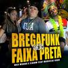 Bregafunk dos Faixa Preta (Remix) - Mc Moana&MC 2Jhow&Marcelo Joah