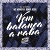 Vem Balança a Raba (Explicit) - Mc Marofa&Bonde R300&Dj Silvério