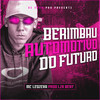 Berimbau Automotivo do Futuro - MC LeoZera