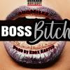 Boss Bitch (Explicit) - 100milez