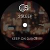 Keep On Dance - 2Sleep