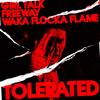 Tolerated(feat. Waka Flocka Flame) (Explicit) - Girl Talk&Freeway&Waka Flocka Flame