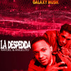 La Despedida - Galaxy Musik&Angelito&Raydel