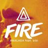 FIRE - ANALAGA&Bibi