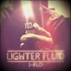 Lighter Fluid - j-Flo