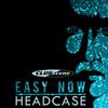 Easy Now - Headcase