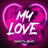 My Love (Radio Edit) - Domestic Beats&Rhianna Prewer&Official ILLA