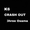 Crash Out (feat. 3hree Osama) (Explicit) - K6&3hree Osama