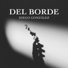 Del Borde - Diego Gonzalez