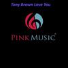 Love You - Tony Brown