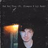 Sad But True (Explicit) - Ekeon&Lil Punk&Flowars