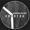 Hashtag (Original Mix) - Maschino Violento