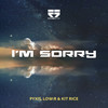 I'm Sorry - Pyxis&Low:r&Kit Rice