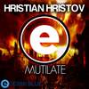 Mutilate (Original Mix) - Hristian Hristov