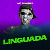Linguada (Explicit) - MC Ruanzin