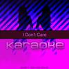 I Don't Care(Originally Performed by Ed Sheeran and Justin Bieber) (Karaoke Version) - Chart Topping Karaoke