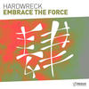 Embrace The Force (Original Mix) - Hardwreck