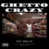 Ghetto Crazy (feat. OGN, Rick La Flare, Chuck Jordan & T.A.B) (Explicit) - Fat Melly&Ogn&Rick La Flare&Chuck Jordan&T.A.B