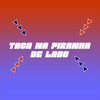 Taca na Piranha de Lado (Explicit) - Dj R7&MC GW&MC Mn&DJ W7
