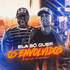 Ela Só Quer os Envolvido (Explicit) - DJ Negritinho&Mc Brito SP