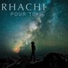 Pour Toi - Rhachi