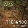 Trepando(feat. Juane Voutat) - Taba y los del Cielo&Juane Voutat