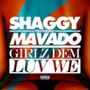 Girlz Dem Luv We (Explicit) - Shaggy&Mavado