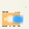 Sunshine In Your Soul - Two Can&Jai Amore