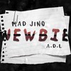 Newbie - MAD JINO&A.D.L