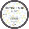 Say Do (Original Mix) - Copy Paste Soul